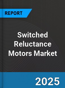 Global Switched Reluctance Motors Market