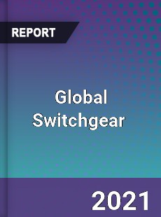 Global Switchgear Market