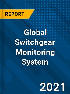 Global Switchgear Monitoring System Market