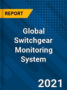 Global Switchgear Monitoring System Market