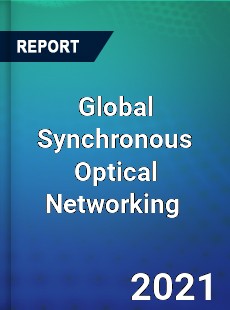 Global Synchronous Optical Networking Market
