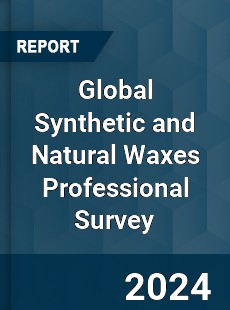 Global Synthetic and Natural Waxes Professional Survey Report
