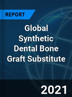 Global Synthetic Dental Bone Graft Substitute Market