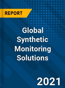 Global Synthetic Monitoring Solutions Market