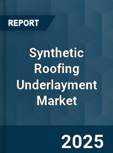 Global Synthetic Roofing Underlayment Market