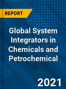Global System Integrators in Chemicals and Petrochemical Market