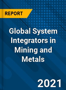 Global System Integrators in Mining and Metals Market
