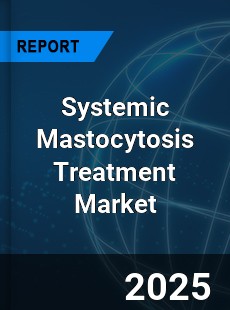 Global Systemic Mastocytosis Treatment Market