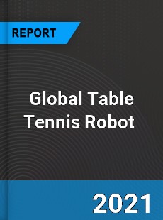 Global Table Tennis Robot Market