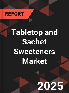 Global Tabletop and Sachet Sweeteners Market