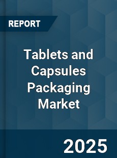 Global Tablets and Capsules Packaging Market