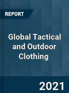 Global Tactical and Outdoor Clothing Market