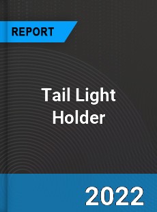 Global Tail Light Holder Market