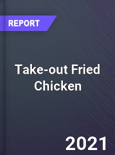 Global Take out Fried Chicken Market