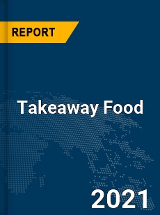 Global Takeaway Food Market