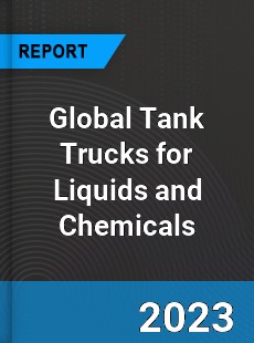 Global Tank Trucks for Liquids and Chemicals Industry