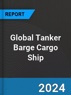 Global Tanker Barge Cargo Ship Industry