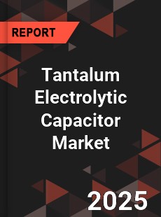 Global Tantalum Electrolytic Capacitor Market