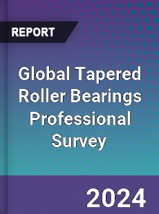 Global Tapered Roller Bearings Professional Survey Report