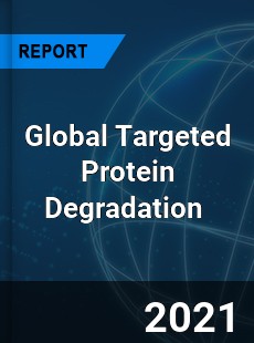 Global Targeted Protein Degradation Market