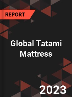 Global Tatami Mattress Industry