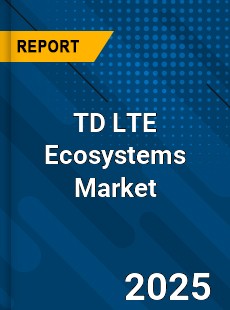 Global TD LTE Ecosystems Market