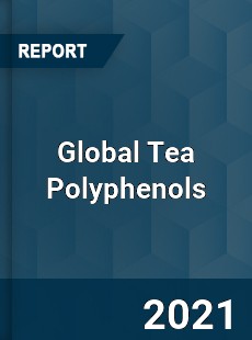 Global Tea Polyphenols Market
