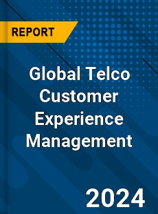 Global Telco Customer Experience Management Market