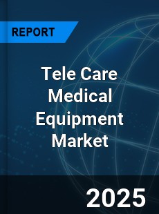 Global Tele Care Medical Equipment Market
