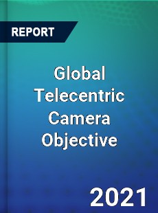 Global Telecentric Camera Objective Market