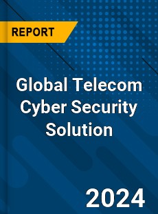 Global Telecom Cyber Security Solution Market