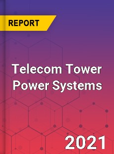 Global Telecom Tower Power Systems Market