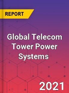 Global Telecom Tower Power Systems Market