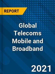Global Telecoms Mobile and Broadband Market