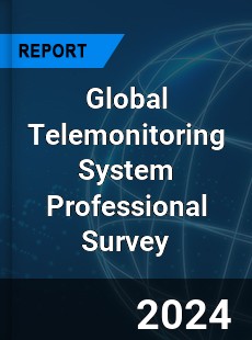 Global Telemonitoring System Professional Survey Report