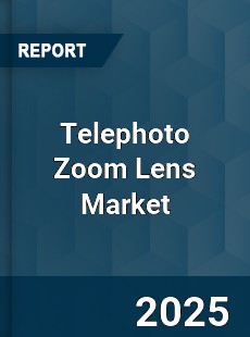 Global Telephoto Zoom Lens Market