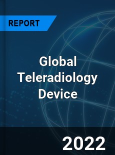 Global Teleradiology Device Market