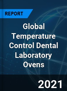Global Temperature Control Dental Laboratory Ovens Market