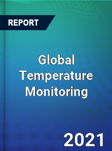 Global Temperature Monitoring Market