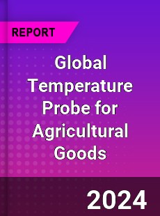Global Temperature Probe for Agricultural Goods Industry