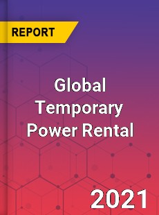 Global Temporary Power Rental Market