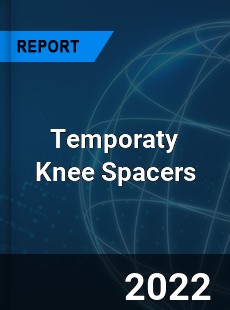 Global Temporaty Knee Spacers Market
