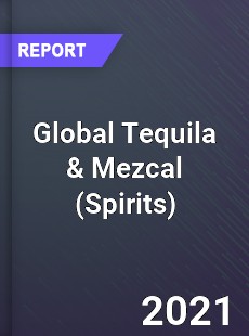 Global Tequila amp Mezcal Market