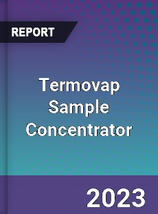 Global Termovap Sample Concentrator Market