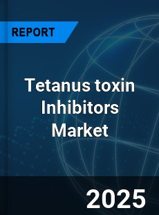 Global Tetanus toxin Inhibitors Outlook