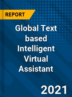 Global Text based Intelligent Virtual Assistant Market