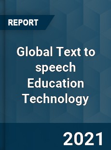 Global Text to speech Education Technology Market