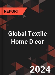 Global Textile Home D cor Market