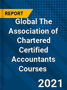 Global The Association of Chartered Certified Accountants Courses Market