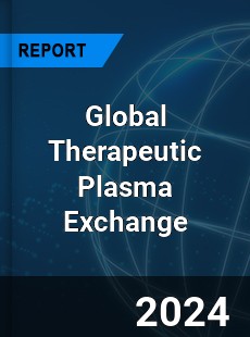 Global Therapeutic Plasma Exchange Market